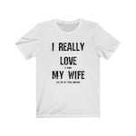 I Really Love My Wife!